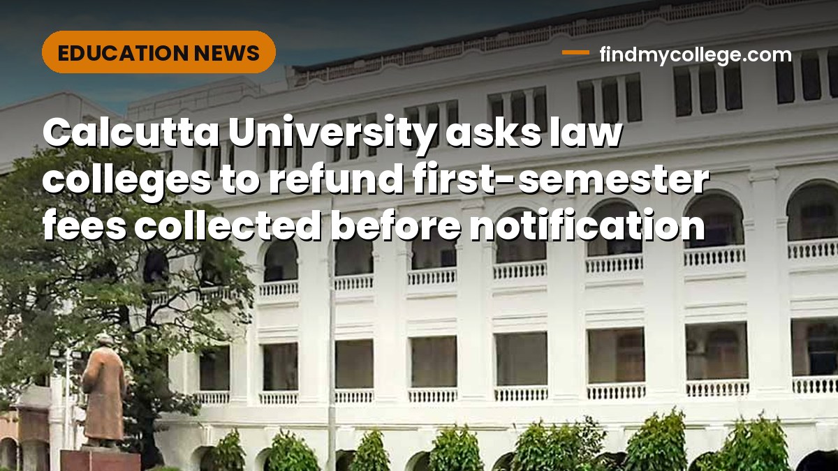 Calcutta University asks law colleges to refund first-semester fees collected before notification