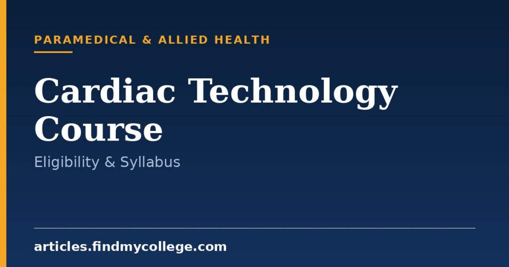 B.Sc Cardiac Technology Course: Eligibility, Syllabus and Scope
