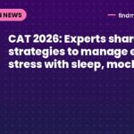 CAT 2026: Experts share strategies to manage exam stress with sleep, mock tests