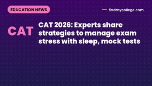 CAT 2026: Experts share strategies to manage exam stress with sleep, mock tests