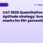 CAT 2026 Quantitative Aptitude strategy: Score 25+ marks for 95+ percentile