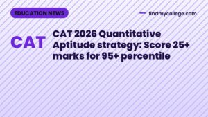 CAT 2026 Quantitative Aptitude strategy: Score 25+ marks for 95+ percentile