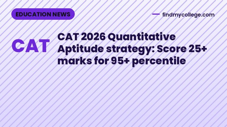 CAT 2026 Quantitative Aptitude strategy: Score 25+ marks for 95+ percentile