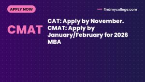 CAT: Apply by November. CMAT: Apply by January/February for 2026 MBA