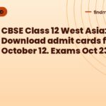 CBSE Class 12 West Asia: Download admit cards from October 12. Exams Oct 23-28