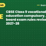 CBSE Class 9 vocational education compulsory, Class 10 board exam rules revised for 2027-28