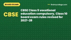 CBSE Class 9 vocational education compulsory, Class 10 board exam rules revised for 2027-28