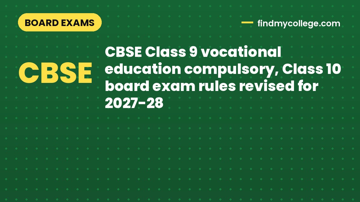 CBSE Class 9 vocational education compulsory, Class 10 board exam rules revised for 2027-28