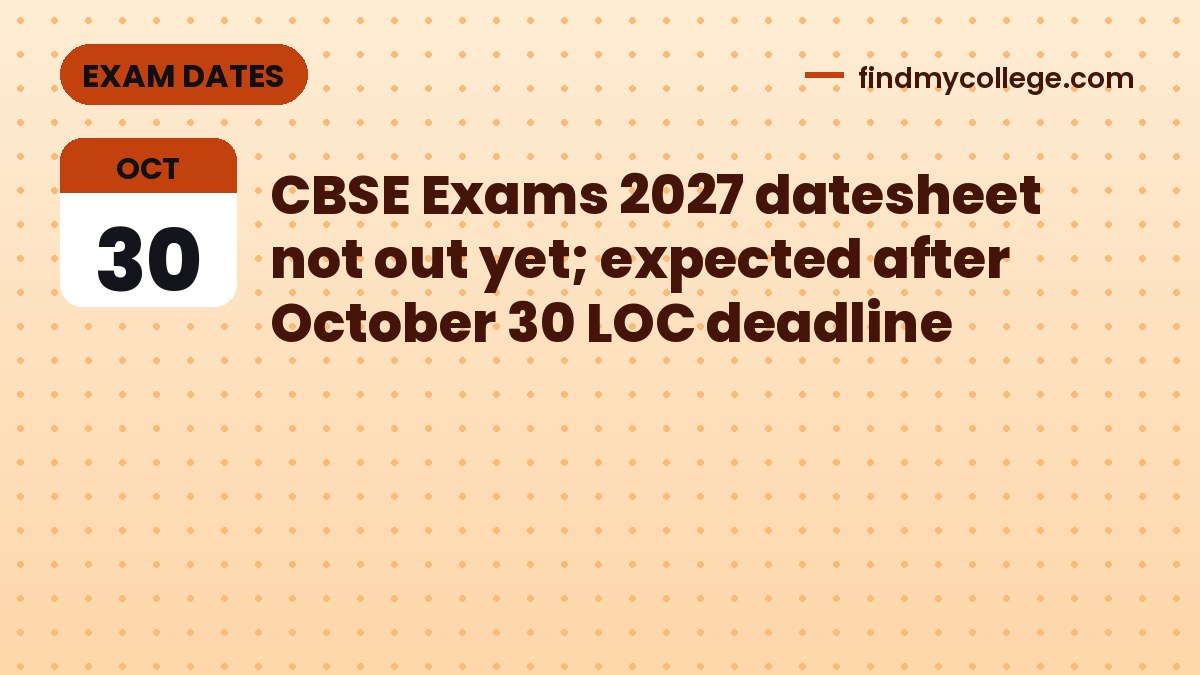CBSE Exams 2027 datesheet not out yet; expected after October 30 LOC deadline