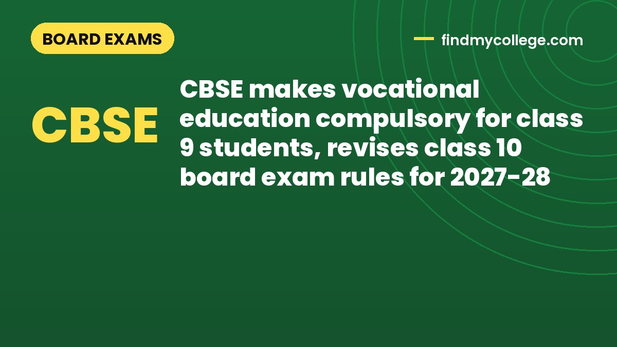 CBSE makes vocational education compulsory for class 9 students, revises class 10 board exam rules for 2027-28