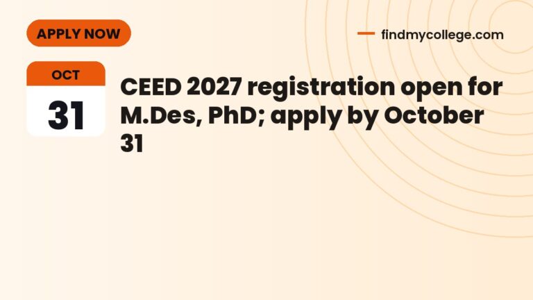 CEED 2027 registration open for M.Des, PhD; apply by October 31