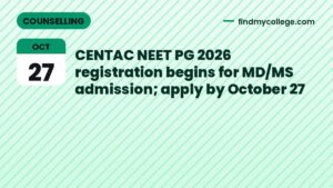 CENTAC NEET PG 2026 registration begins for MD/MS admission; apply by October 27