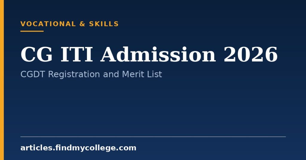CG ITI Admission 2026: Application Form, CGDT Portal and Counselling