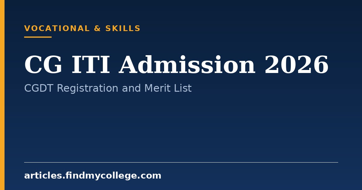 CG ITI Admission 2026: Application Form, CGDT Portal and Counselling
