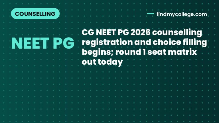 CG NEET PG 2026 counselling registration and choice filling begins; round 1 seat matrix out today