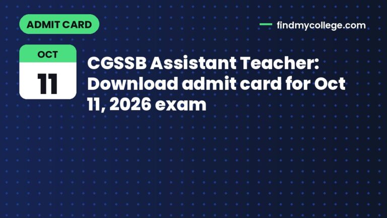 CGSSB Assistant Teacher: Download admit card for Oct 11, 2026 exam