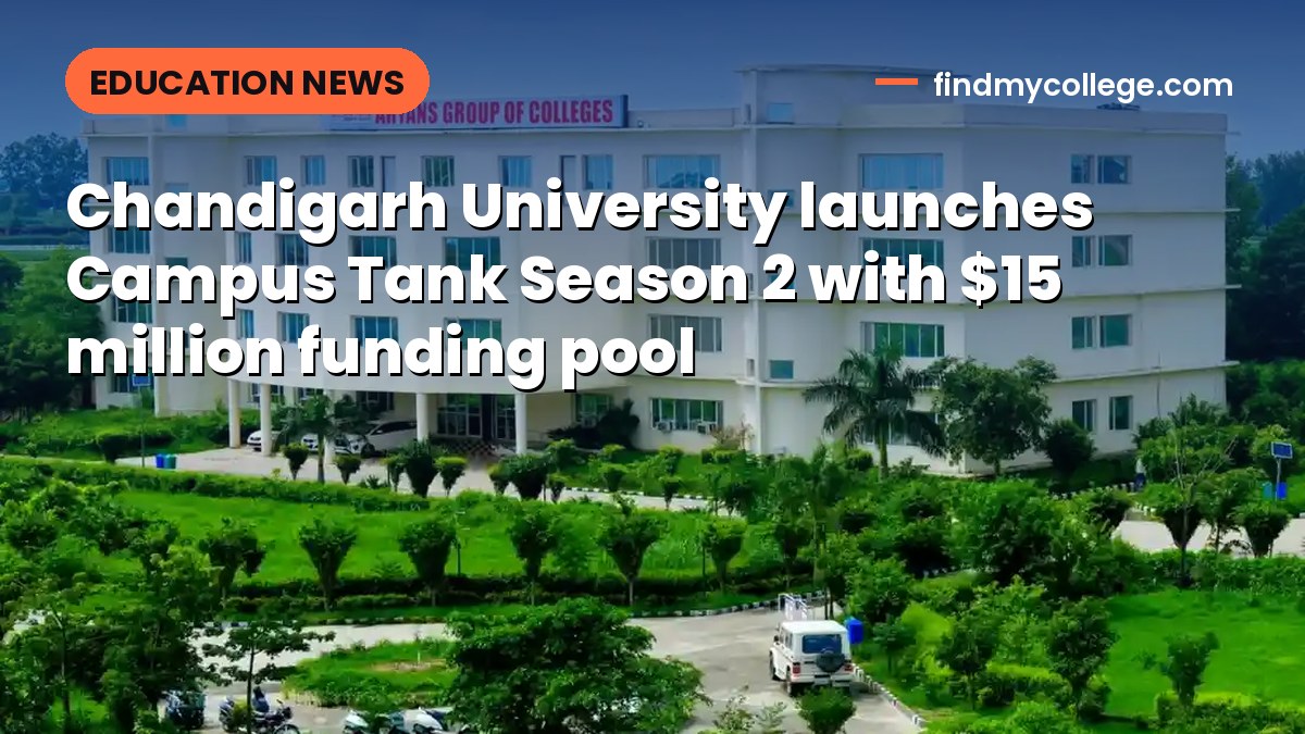 Chandigarh University launches Campus Tank Season 2 with $15 million funding pool