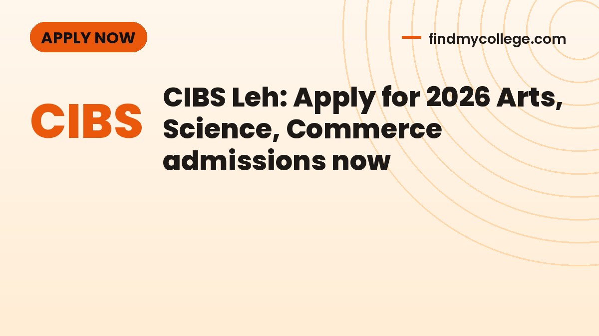 CIBS Leh: Apply for 2026 Arts, Science, Commerce admissions now