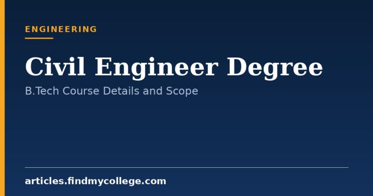 Civil Engineer Degree: B.Tech Course Details, Eligibility and Scope