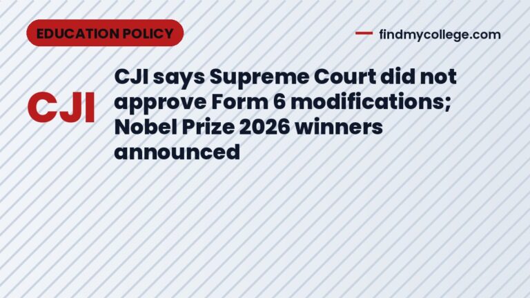CJI says Supreme Court did not approve Form 6 modifications; Nobel Prize 2026 winners announced