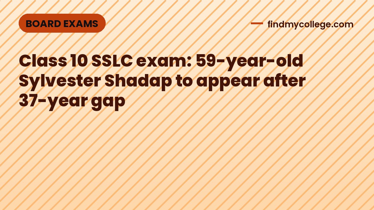 Class 10 SSLC exam: 59-year-old Sylvester Shadap to appear after 37-year gap