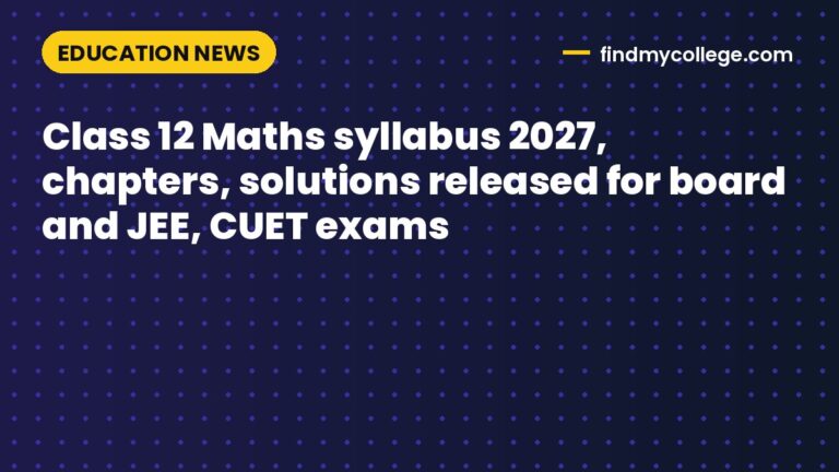 Class 12 Maths syllabus 2027, chapters, solutions released for board ...