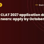 CLAT 2027 application deadline nears: apply by October 31
