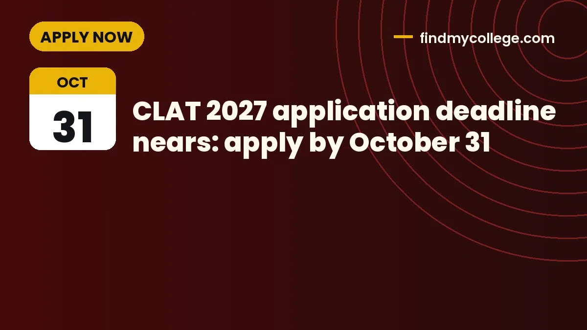 CLAT 2027 application deadline nears: apply by October 31