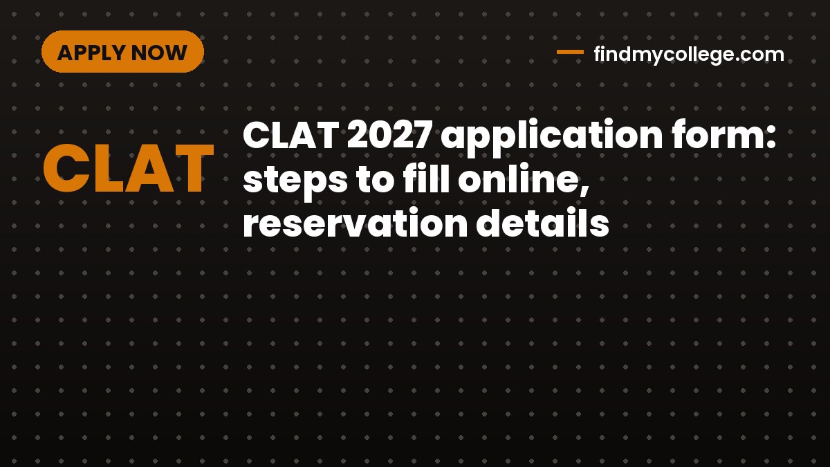 CLAT 2027 application form: steps to fill online, reservation details