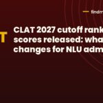 CLAT 2027 cutoff ranks and scores released: what changes for NLU admissions