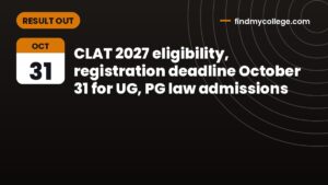 CLAT 2027 eligibility, registration deadline October 31 for UG, PG law admissions