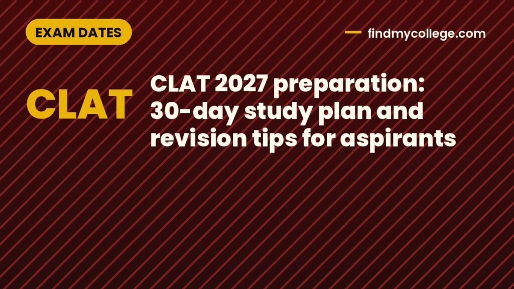 CLAT 2027 preparation: 30-day study plan and revision tips for aspirants