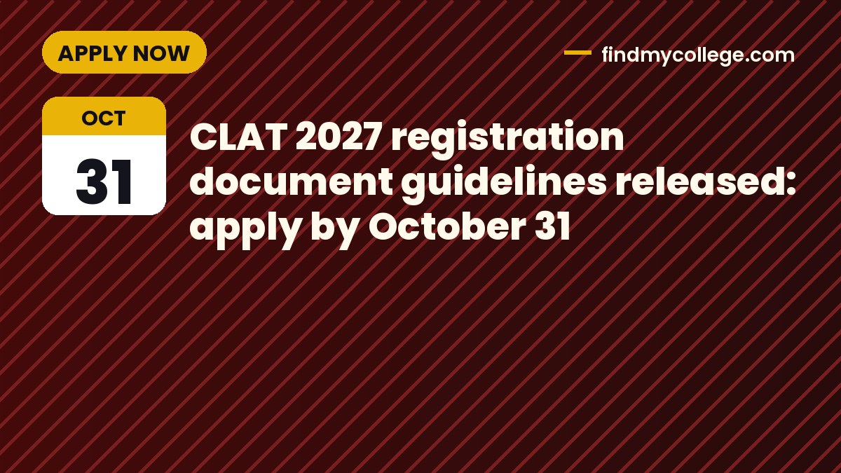 CLAT 2027 registration document guidelines released: apply by October 31