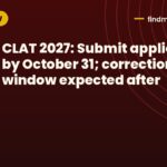 CLAT 2027: Submit application by October 31; correction window expected after
