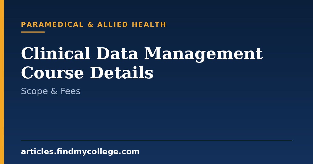 Clinical Data Management Course: Eligibility, Fees and Scope