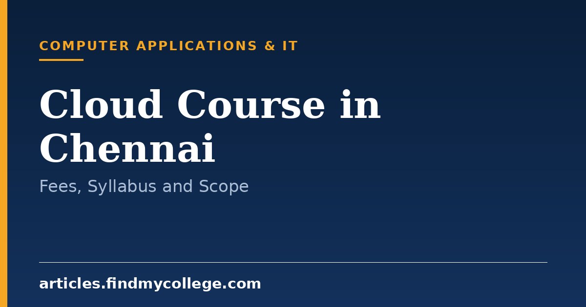 Cloud Course in Chennai: Fees, Syllabus and Scope