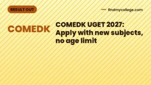 COMEDK UGET 2027: Apply with new subjects, no age limit