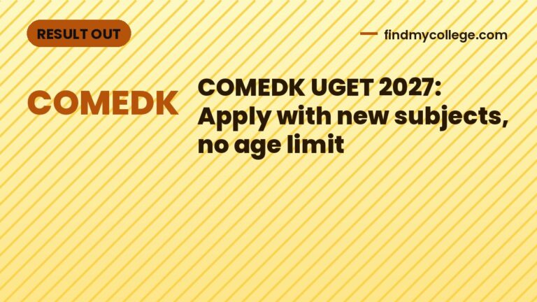 COMEDK UGET 2027: Apply with new subjects, no age limit