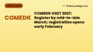 COMEDK UGET 2027: Register by mid-to-late March; registration opens early February