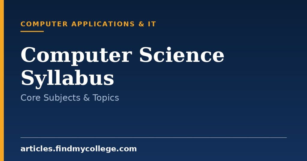 Computer Science Syllabus: Core Subjects & Topics – FindMyCollege