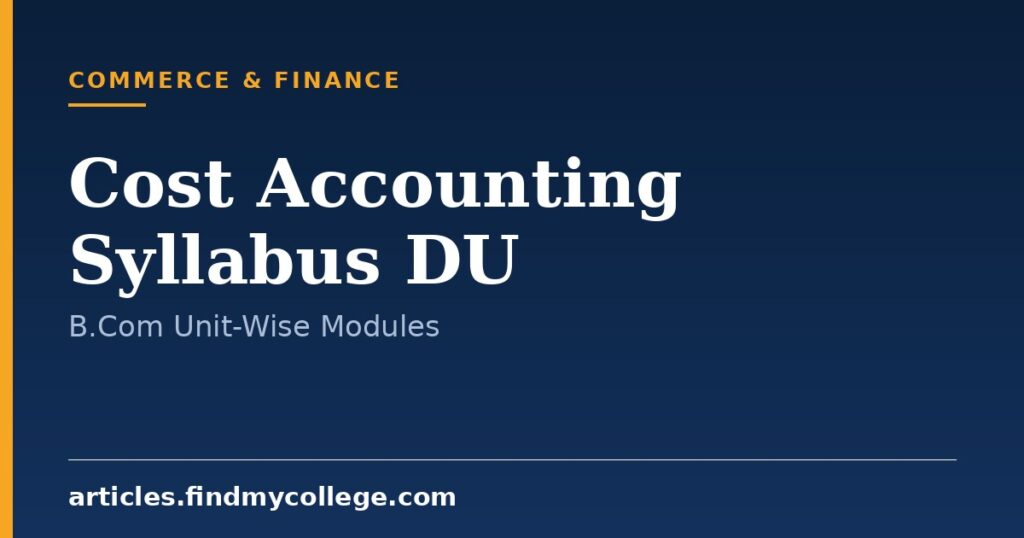 Cost Accounting Syllabus DU: B.Com Programme Topic Breakdown