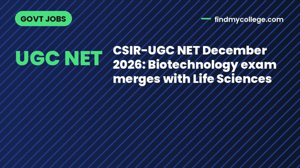 CSIR-UGC NET December 2026: Biotechnology exam merges with Life Sciences