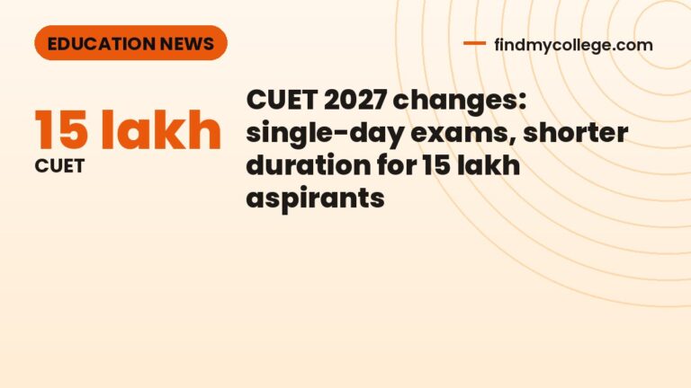CUET 2027 changes: single-day exams, shorter duration for 15 lakh aspirants