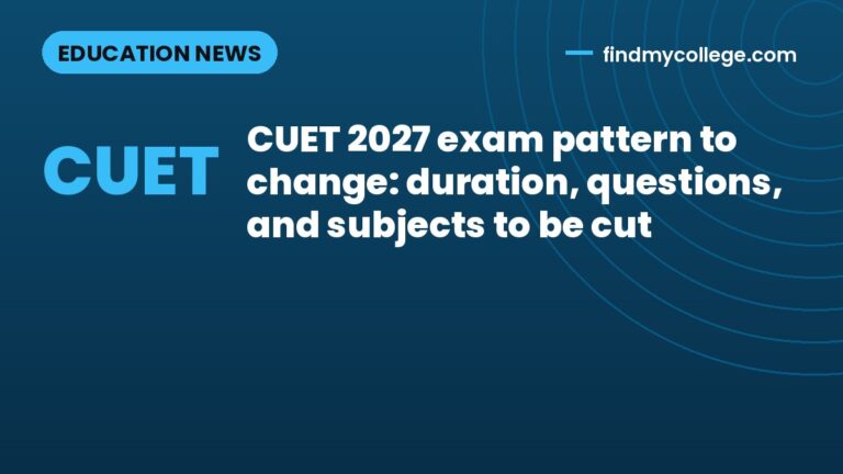CUET 2027 exam pattern to change: duration, questions, and subjects to be cut