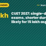CUET 2027: single-day exams, shorter duration likely for 15 lakh aspirants