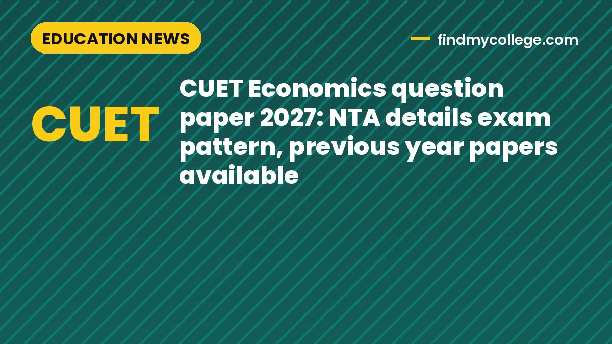CUET Economics question paper 2027: NTA details exam pattern, previous year papers available