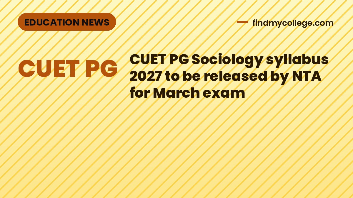CUET PG Sociology syllabus 2027 to be released by NTA for March exam