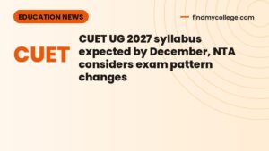 CUET UG 2027 syllabus expected by December, NTA considers exam pattern changes