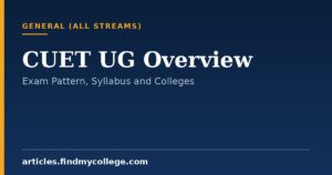CUET UG Overview: Exam Pattern, Syllabus and Universities