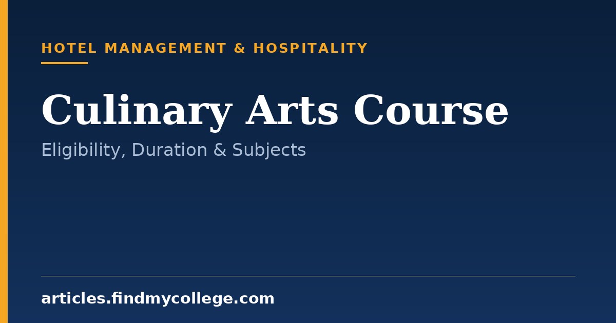 Culinary Arts Course: Duration, Eligibility and Career Scope